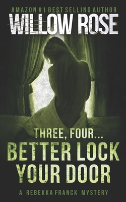 Three, Four ... Better lock your door: Rebekka Franck #2 by Willow Rose