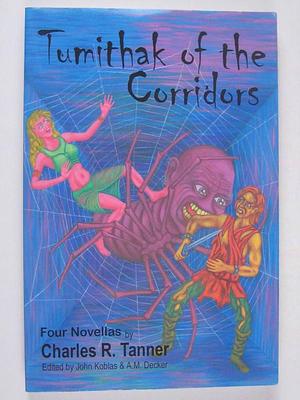 Tumithak of the Corridors by Charles R. Tanner, Charles R. Tanner