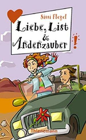 Liebe, List &amp; Andenzauber by Sissi Flegel