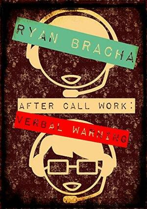 After Call Work: Verbal Warning by Ryan Bracha