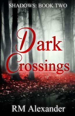 Dark Crossings by R. M. Alexander