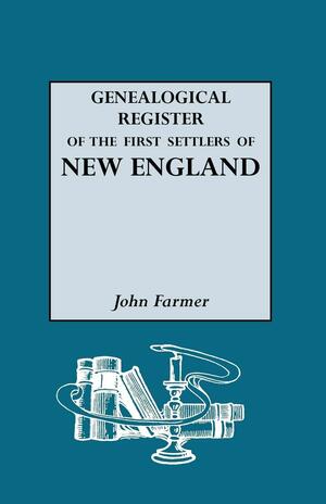 A Genealogical Register of the First Settlers of New England by John Farmer