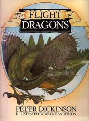 The Flight of the Dragons by Peter Dickinson, Wayne Anderson