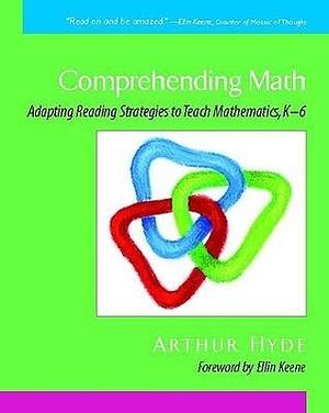 Comprehending Math: Adapting Reading Strategies to Teach Mathematics, K-6 by Ellin Oliver Keene, Ellin Oliver Keene