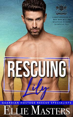 Rescuing Lily by Ellie Masters