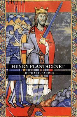 Henry Plantagenet: A Biography of Henry II of England by Richard Barber