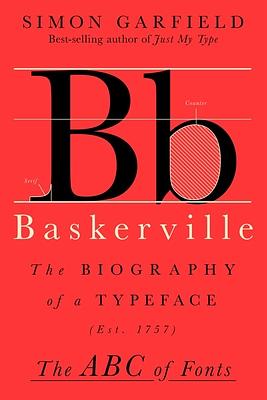 Baskerville: The Biography of a Typeface by Simon Garfield