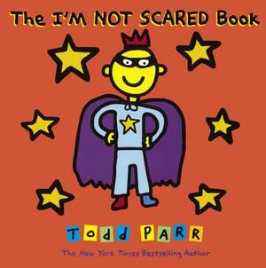 I'm Not Scared Book by Todd Parr