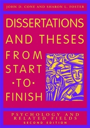 Dissertations and Theses From Start to Finish: Psychology and Related Fields, Second Edition by John D. Cone, Sharon L. Foster