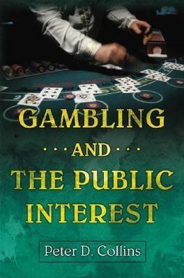 Gambling and the Public Interest by Peter Collins