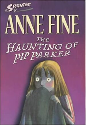 The Haunting of Pip Parker by Anne Fine
