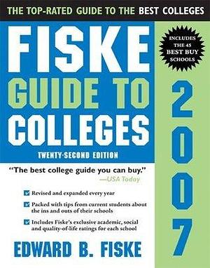 Fiske Guide to Colleges 2007 by Edward B. Fiske, Edward B. Fiske, Robert Logue, Fiske Guide to Colleges Staff
