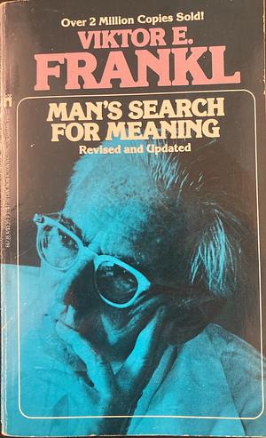 Man's Search for Meaning by Viktor E. Frankl