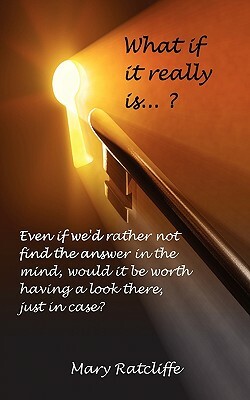 What If It Really Is...? by Mary Ratcliffe