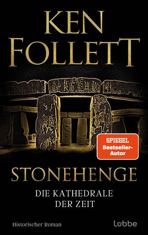 Stonehenge - Die Kathedrale der Zeit by Ken Follett
