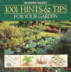 1001 Hints and Tips for Your Garden by Reader's Digest Association