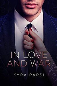 In Love And War by Kyra Parsi