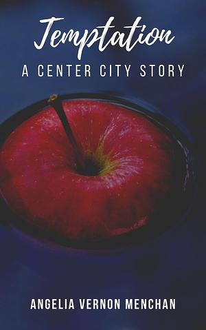 Temptation : A Center City Story by Angelia Vernon Menchan, Angelia Vernon Menchan