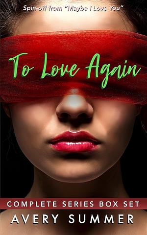 To Love Again: A Steamy Lesbian Romance Box Set by Avery Summer