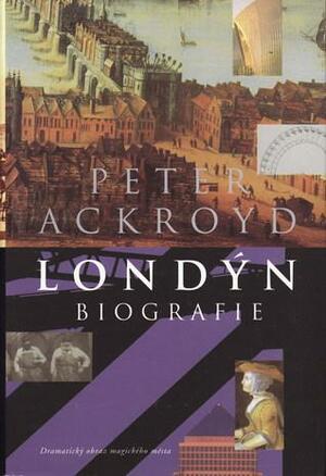 Londýn: Biografie by Peter Ackroyd