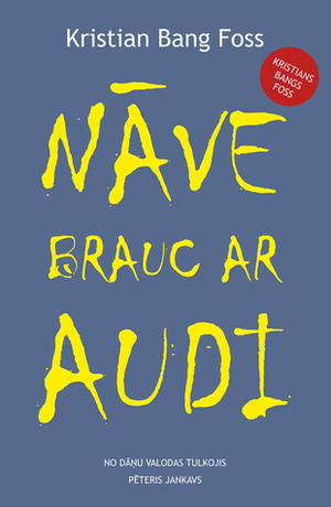 Nāve brauc ar audi by Pēteris Jankavs, Kristian Bang Foss