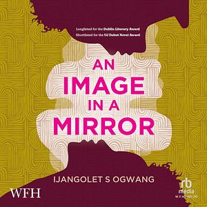 An Image in a Mirror by Ijangolet S. Ogwang