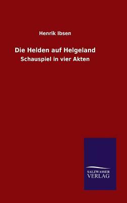 Die Helden Auf Helgeland by Henrik Ibsen