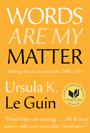 Words Are My Matter by Ursula K. Le Guin