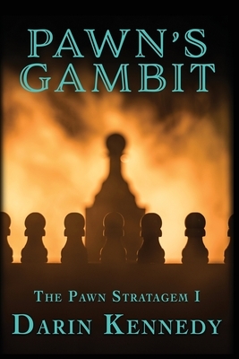 Pawn's Gambit by Darin Kennedy