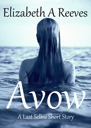 Avow by Elizabeth A. Reeves