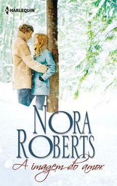 A Imagem do Amor by Nora Roberts