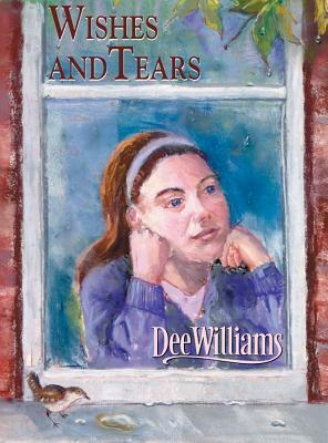 Wishes and Tears by Dee Williams