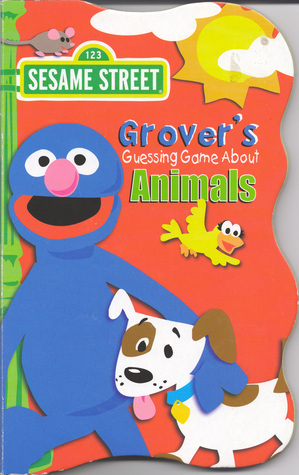 Grover's Guessing Game About Animals by Sesame Workshop