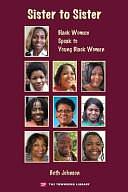 Sister to Sister: Black Women Speak to Young Black Women by Beth Johnson