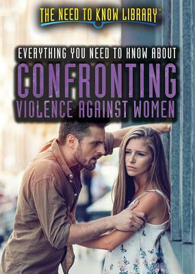 Everything You Need to Know about Confronting Violence Against Women by Alexis Burling