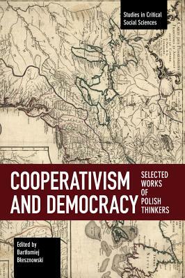 Cooperativism and Democracy: Selected Works of Polish Thinkers by 