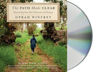 The Path Made Clear: Discovering Your Life's Direction and Purpose by Oprah Winfrey