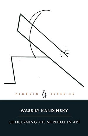 Concerning the Spiritual in Art by Wassily Kandinsky