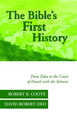The Bible's First History by Robert B. Coote, David Robert Ord
