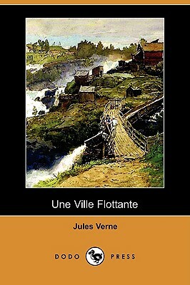 Une Ville Flottante (Dodo Press) by Jules Verne