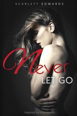 Never Let Go by Scarlett Edwards