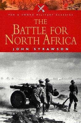 The Battle for North Africa (Military Classics) by John Strawson