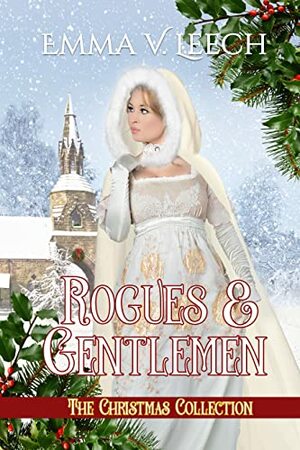 A Rogues & Gentlemen Christmas: A Compilation of Christmas Novellas by Emma V. Leech