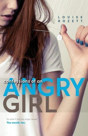 Confessions of an Angry Girl by Louise Rozett