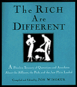 The Rich Are Different by Jon Winokur