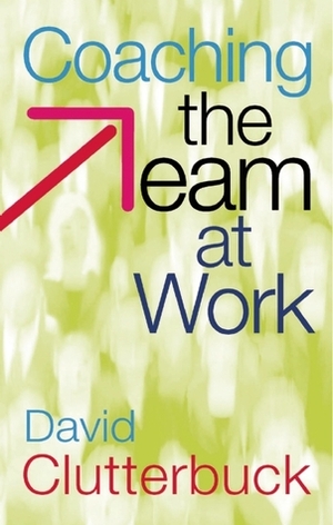 Coaching the Team at Work by David Clutterbuck