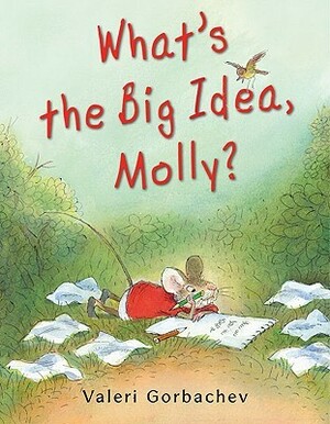 What's the Big Idea, Molly? by Valeri Gorbachev