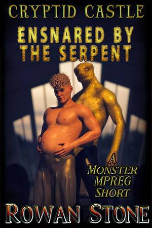 Ensnared by the Serpent: A Monster Mpreg Short by Rowan Stone