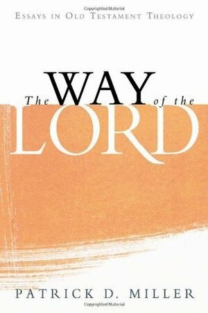 The Way of the Lord: Essays in Old Testament Theology by Patrick D. Miller