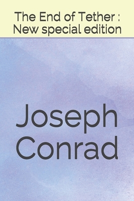 The End of Tether: New special edition by Joseph Conrad